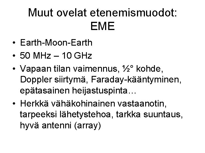 Muut ovelat etenemismuodot: EME • Earth-Moon-Earth • 50 MHz – 10 GHz • Vapaan