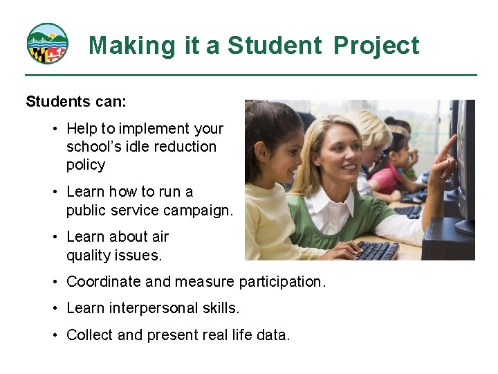 Making it a Student Project Students can: • Help to implement your school’s idle