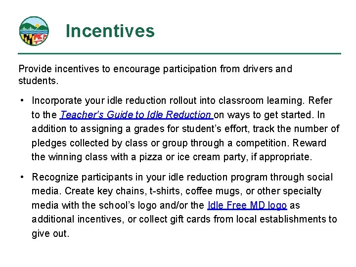 Incentives Provide incentives to encourage participation from drivers and students. • Incorporate your idle