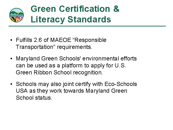 Green Certification & Literacy Standards • Fulfills 2. 6 of MAEOE “Responsible Transportation” requirements.
