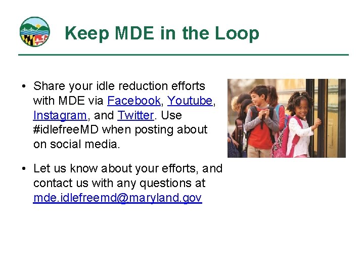 Keep MDE in the Loop • Share your idle reduction efforts with MDE via