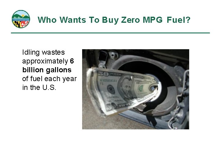 Who Wants To Buy Zero MPG Fuel? Idling wastes approximately 6 billion gallons of