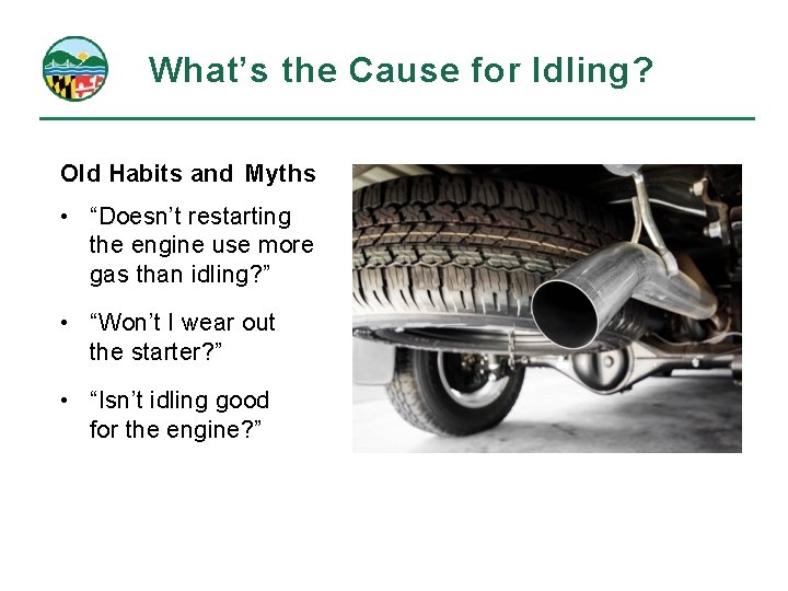 What’s the Cause for Idling? Old Habits and Myths • “Doesn’t restarting the engine