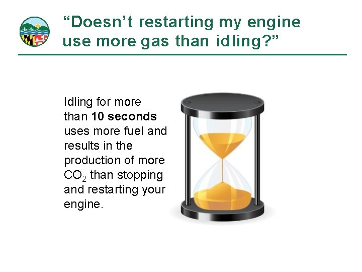 “Doesn’t restarting my engine use more gas than idling? ” Idling for more than