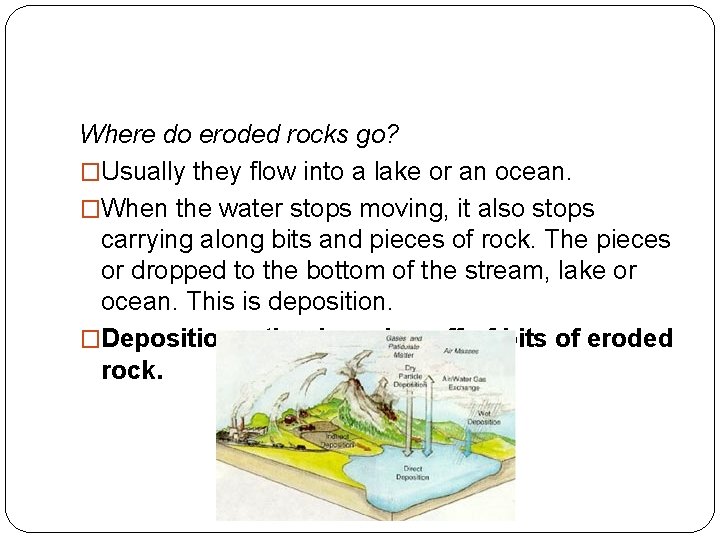 Where do eroded rocks go? �Usually they flow into a lake or an ocean.