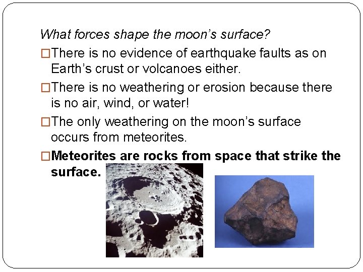 What forces shape the moon’s surface? �There is no evidence of earthquake faults as