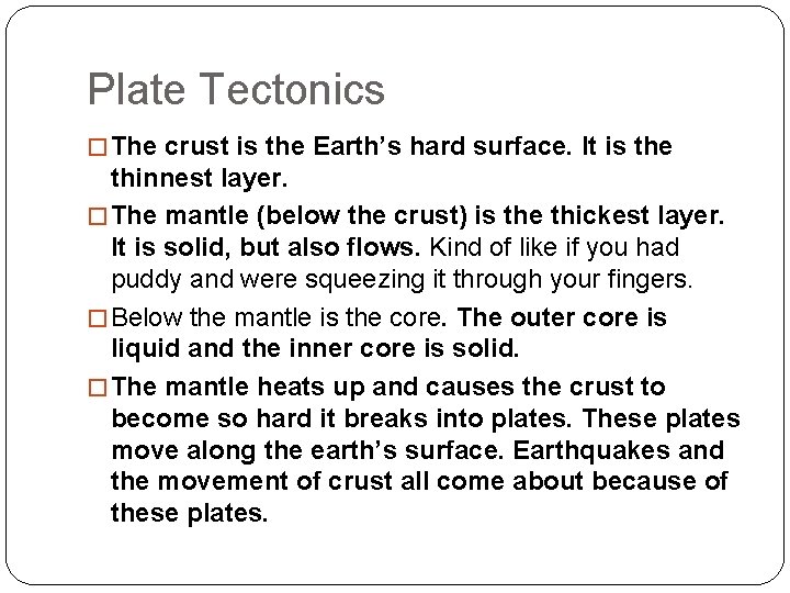 Plate Tectonics � The crust is the Earth’s hard surface. It is the thinnest