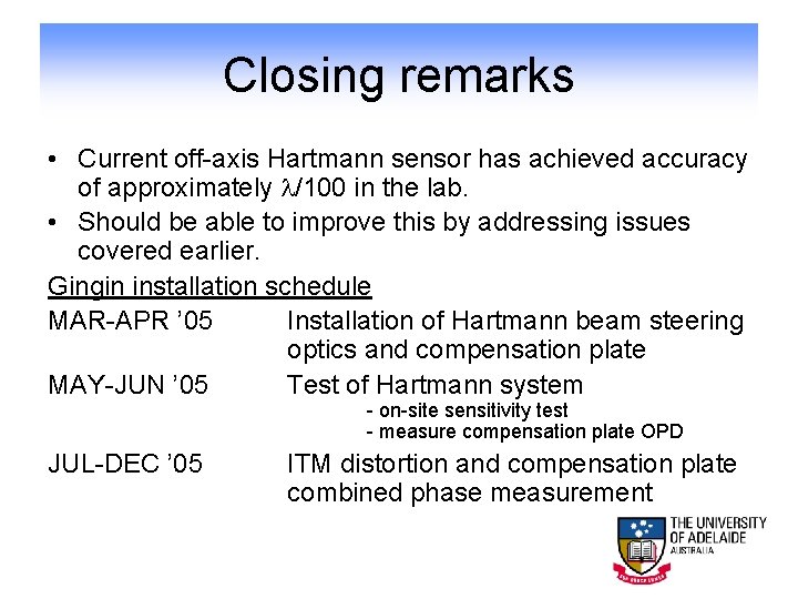 Closing remarks • Current off-axis Hartmann sensor has achieved accuracy of approximately /100 in