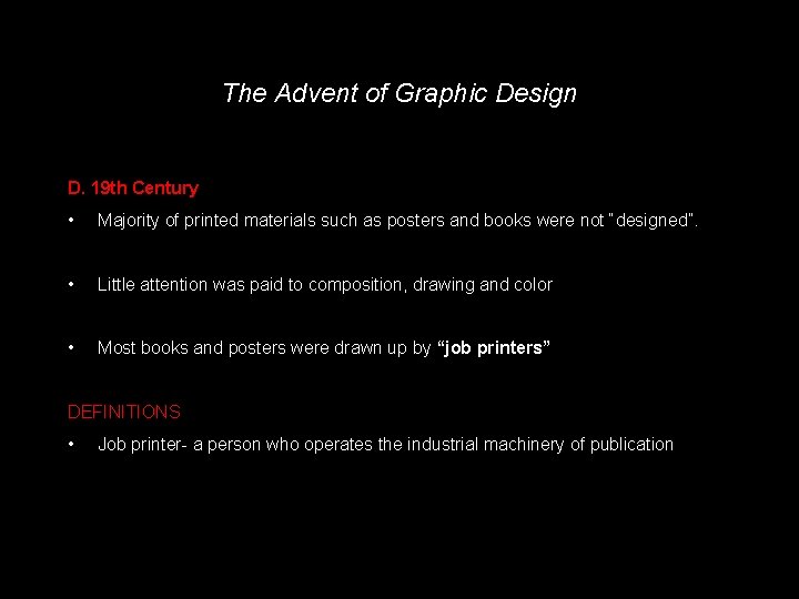 The Advent of Graphic Design D. 19 th Century • Majority of printed materials