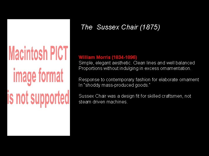 The Sussex Chair (1875) William Morris (1834 -1896) Simple, elegant aesthetic. Clean lines and