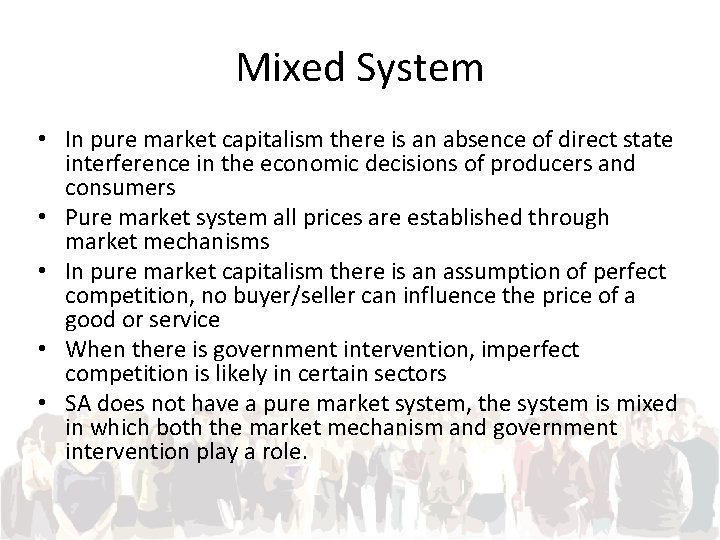 Mixed System • In pure market capitalism there is an absence of direct state