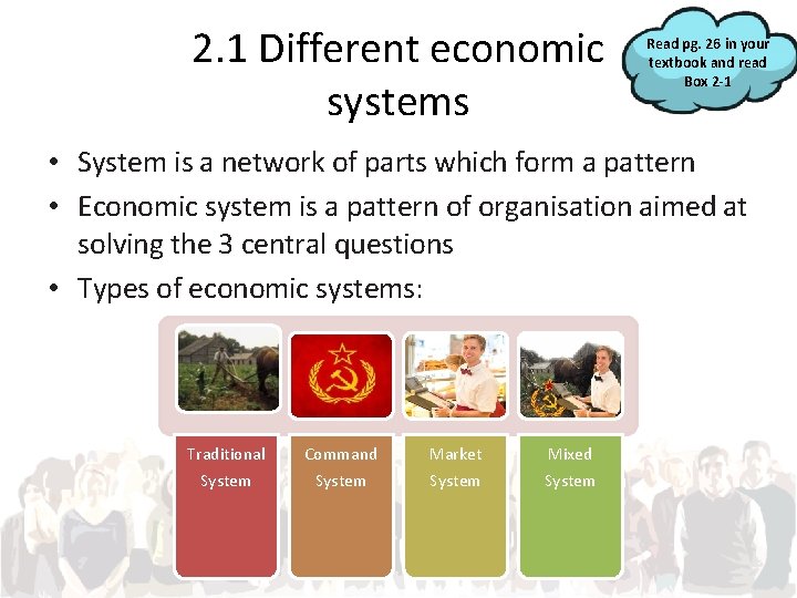 2. 1 Different economic systems Read pg. 26 in your textbook and read Box