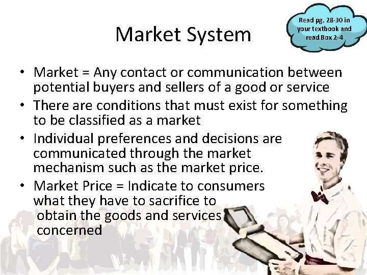 Market System Read pg. 28 -30 in your textbook and read Box 2 -4