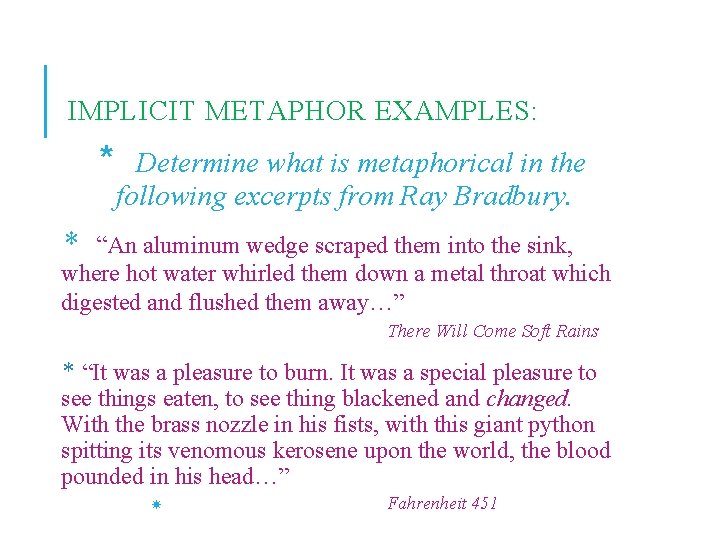 IMPLICIT METAPHOR EXAMPLES: * Determine what is metaphorical in the following excerpts from Ray