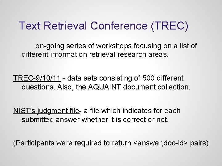 Text Retrieval Conference (TREC) on-going series of workshops focusing on a list of different Text Retrieval Conference (TREC) on-going series of workshops focusing on a list of different