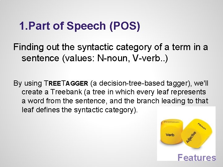 1. Part of Speech (POS) Finding out the syntactic category of a term in 1. Part of Speech (POS) Finding out the syntactic category of a term in