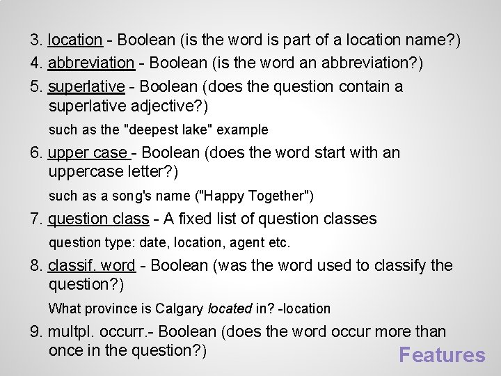 3. location - Boolean (is the word is part of a location name? ) 3. location - Boolean (is the word is part of a location name? )