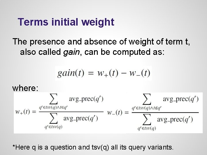 Terms initial weight The presence and absence of weight of term t, also called Terms initial weight The presence and absence of weight of term t, also called