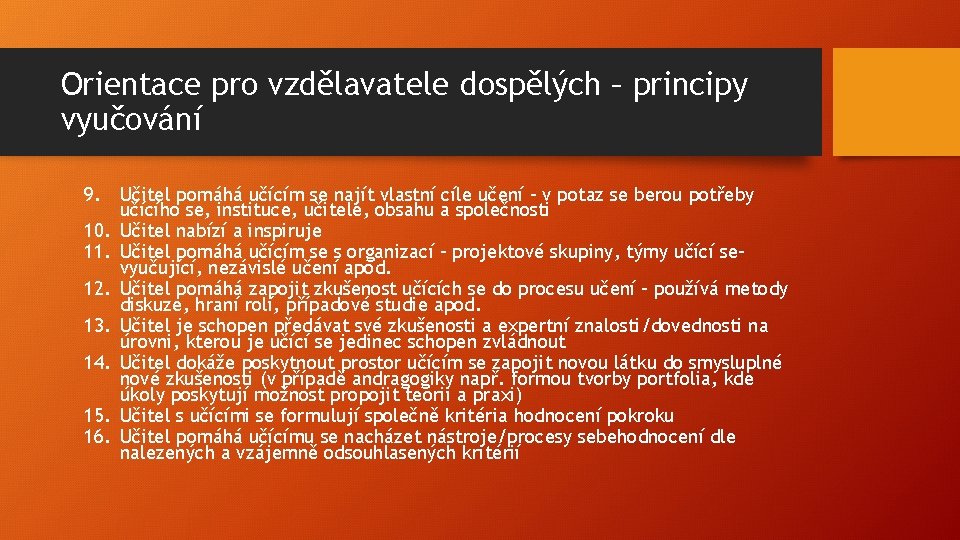 Orientace pro vzdělavatele dospělých – principy vyučování 9. Učitel pomáhá učícím se najít vlastní