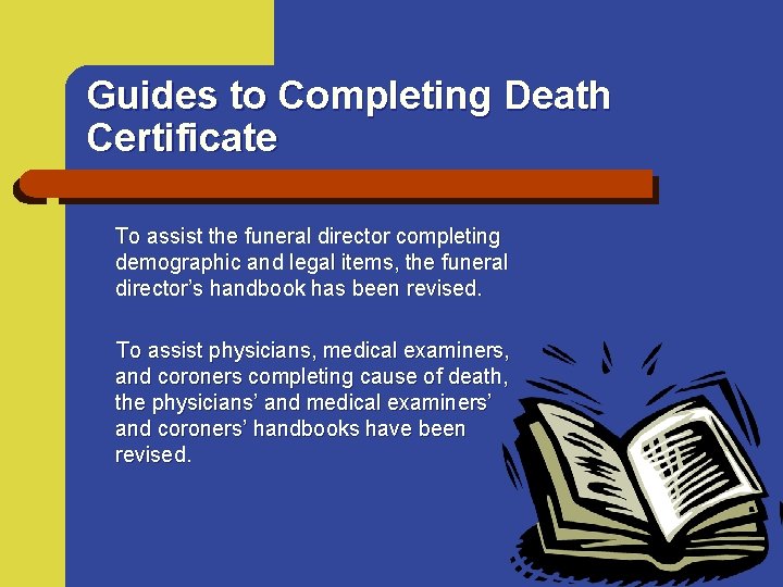 Guides to Completing Death Certificate To assist the funeral director completing demographic and legal