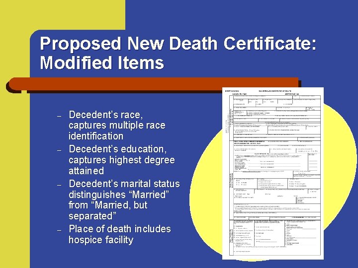 Proposed New Death Certificate: Modified Items – – Decedent’s race, captures multiple race identification