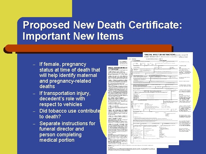 Proposed New Death Certificate: Important New Items – – If female, pregnancy status at