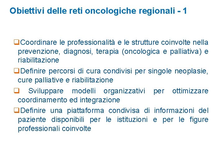 Obiettivi delle reti oncologiche regionali - 1 q. Coordinare le professionalità e le strutture