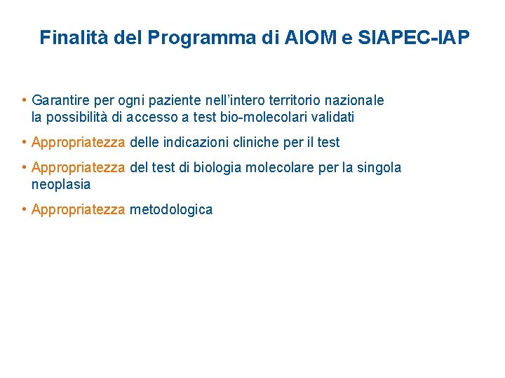 Finalità del Programma di AIOM e SIAPEC-IAP • Garantire per ogni paziente nell’intero territorio