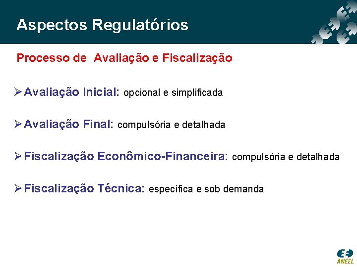 Aspectos Regulatórios Processo de Avaliação e Fiscalização Ø Avaliação Inicial: opcional e simplificada Ø