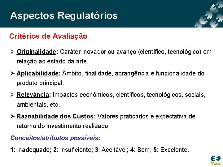 Aspectos Regulatórios Critérios de Avaliação Ø Originalidade: Caráter inovador ou avanço (científico, tecnológico) em