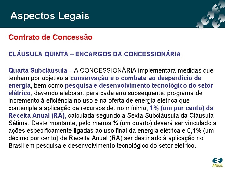 Aspectos Legais Contrato de Concessão CLÁUSULA QUINTA – ENCARGOS DA CONCESSIONÁRIA Quarta Subcláusula –