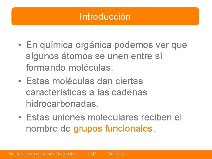 Introducción • En química orgánica podemos ver que algunos átomos se unen entre sí