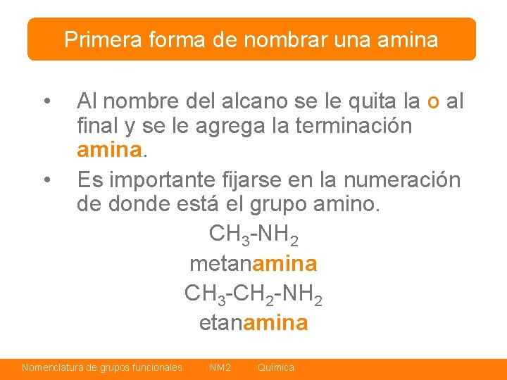 Primera forma de nombrar una amina • • Al nombre del alcano se le