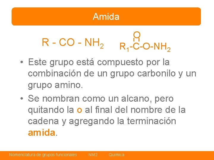 Amida R - CO - NH 2 O R 1 -C-O-NH 2 • Este