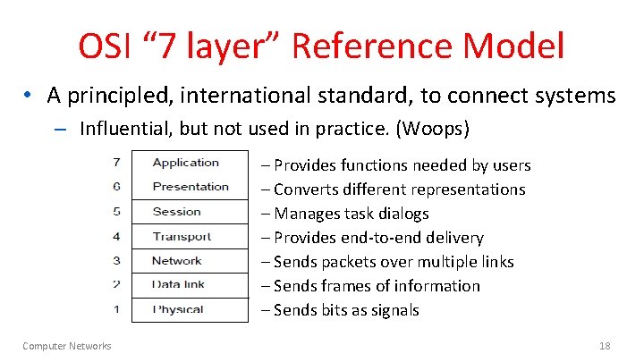 OSI “ 7 layer” Reference Model • A principled, international standard, to connect systems