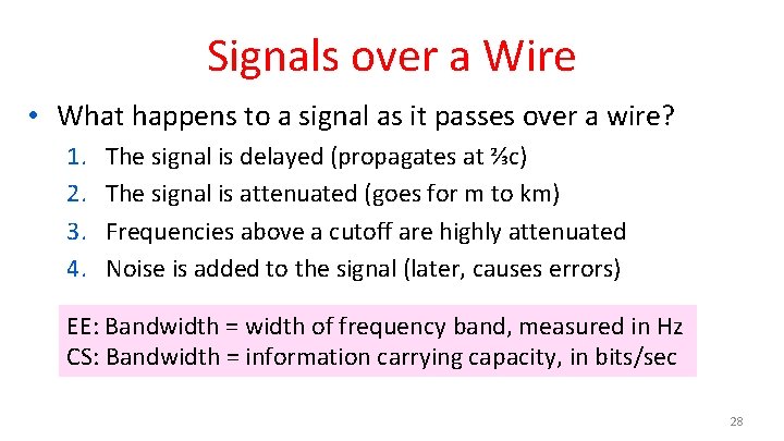 Signals over a Wire • What happens to a signal as it passes over