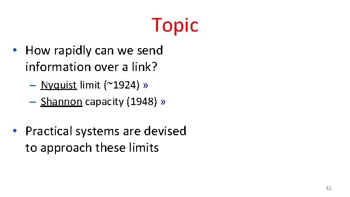 Topic • How rapidly can we send information over a link? – Nyquist limit