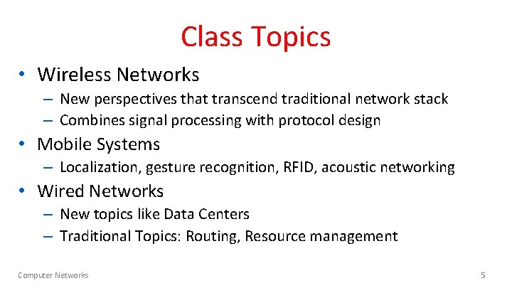 Class Topics • Wireless Networks – New perspectives that transcend traditional network stack –