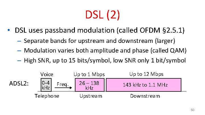 DSL (2) • DSL uses passband modulation (called OFDM § 2. 5. 1) –