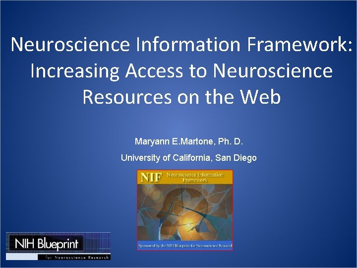 Neuroscience Information Framework: Increasing Access to Neuroscience Resources on the Web Maryann E. Martone,
