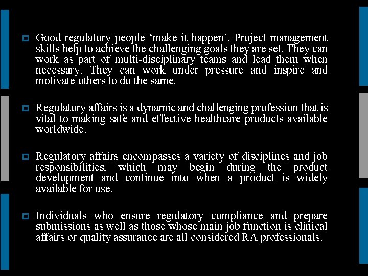 p Good regulatory people ‘make it happen’. Project management skills help to achieve the