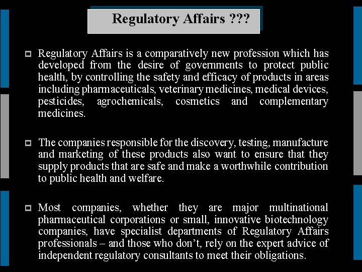 Regulatory Affairs ? ? ? p Regulatory Affairs is a comparatively new profession which