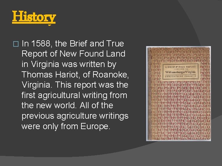 History � In 1588, the Brief and True Report of New Found Land in