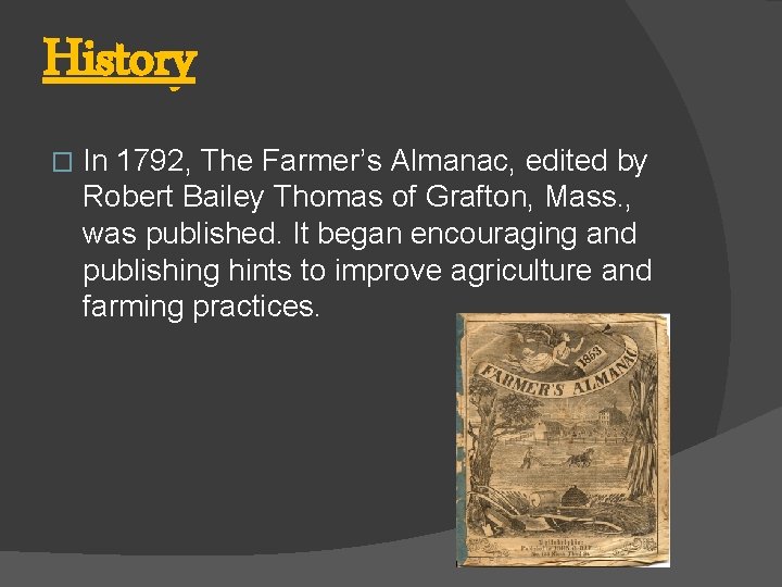 History � In 1792, The Farmer’s Almanac, edited by Robert Bailey Thomas of Grafton,