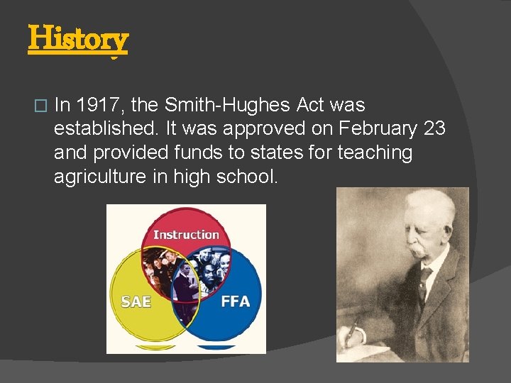 History � In 1917, the Smith-Hughes Act was established. It was approved on February