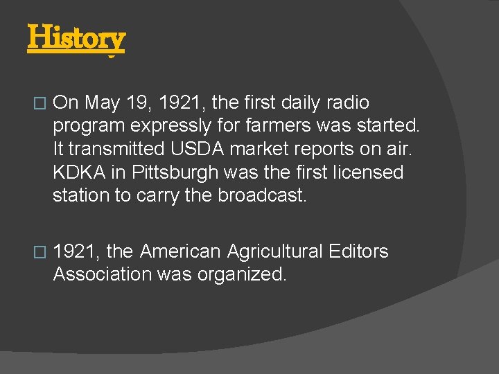 History � On May 19, 1921, the first daily radio program expressly for farmers