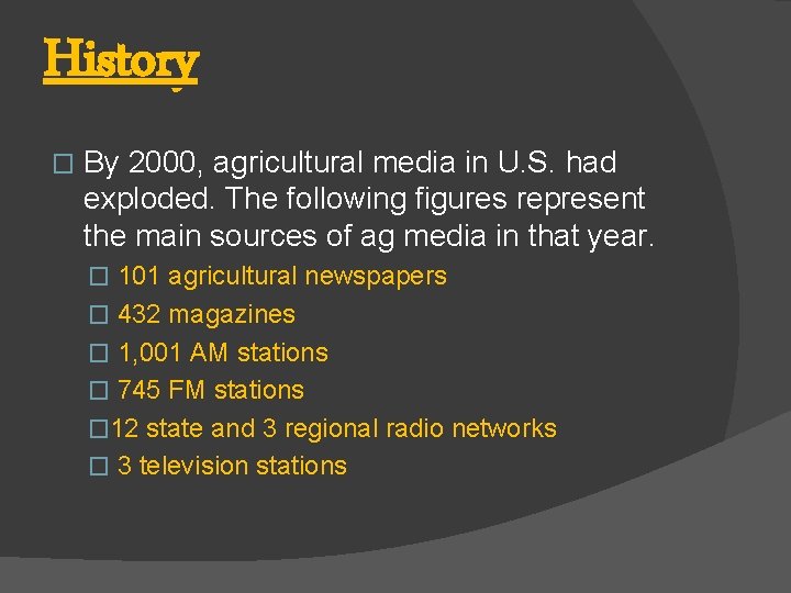 History � By 2000, agricultural media in U. S. had exploded. The following figures