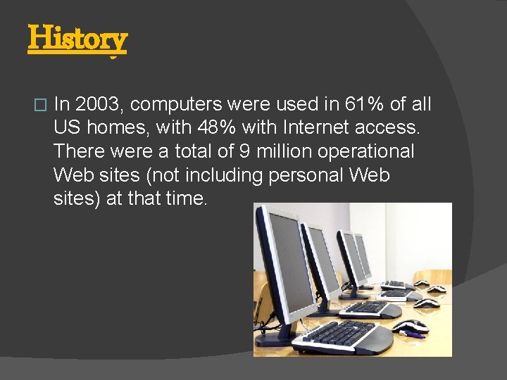 History � In 2003, computers were used in 61% of all US homes, with