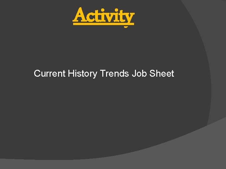 Activity Current History Trends Job Sheet 