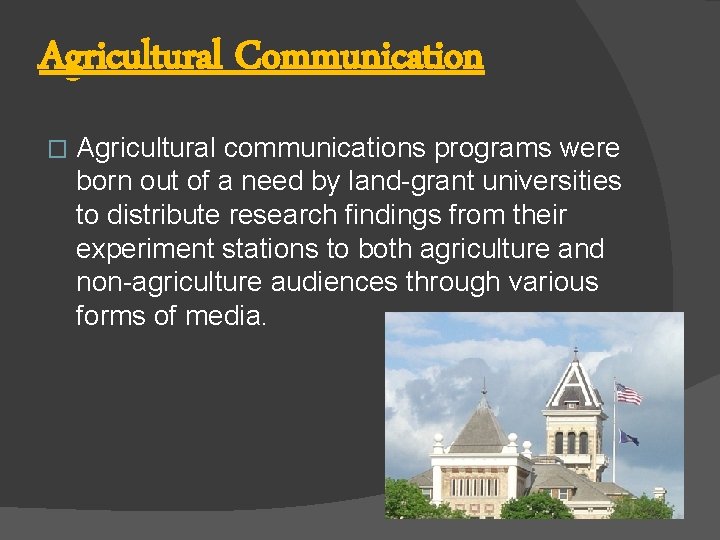 Agricultural Communication � Agricultural communications programs were born out of a need by land-grant